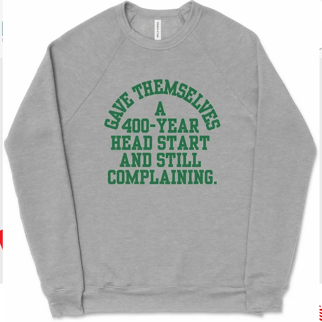 Gave Themselves A 400 Year Head Start And Still Complaining Shirt
