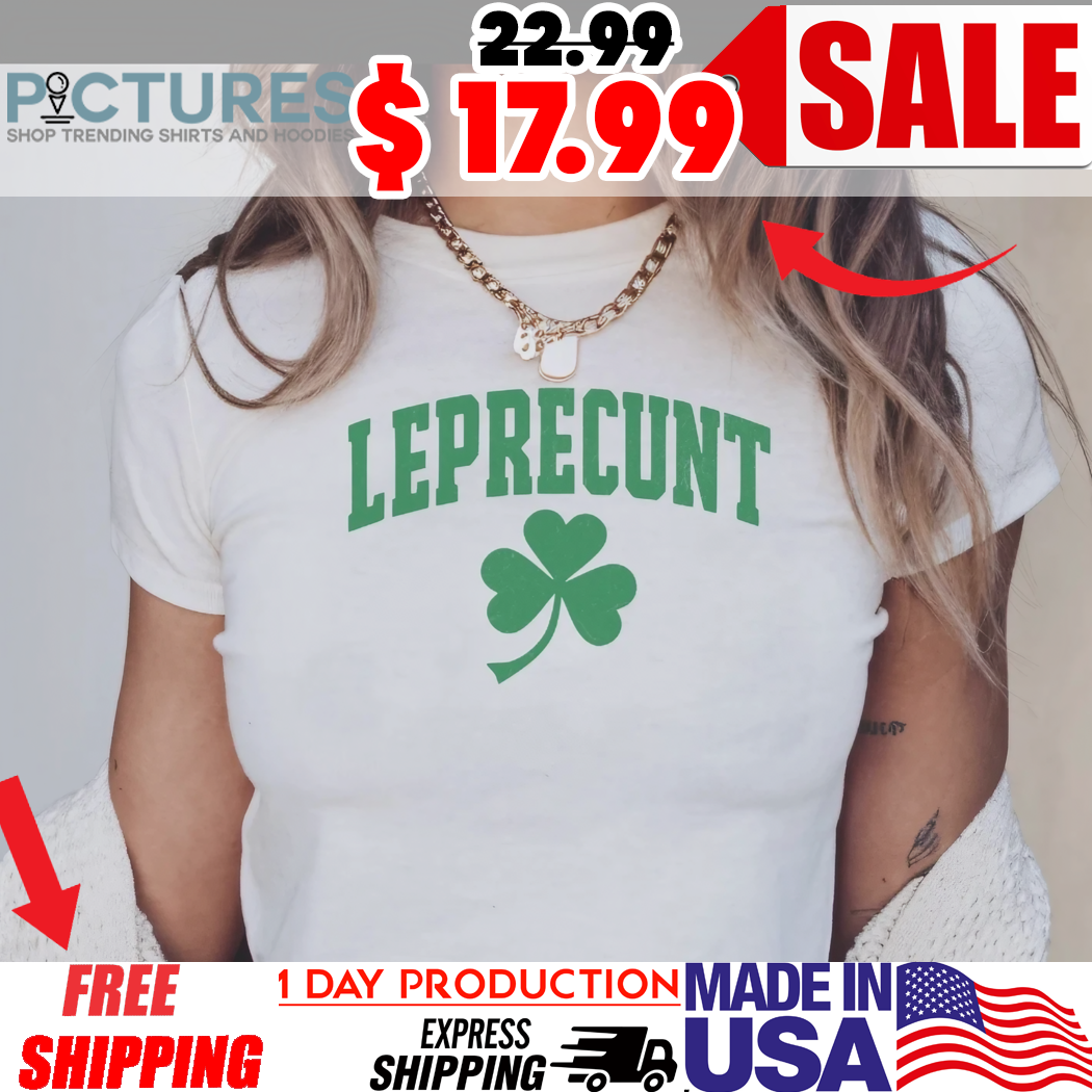 Leprecunt Shamrock St Patricks Day Shirt