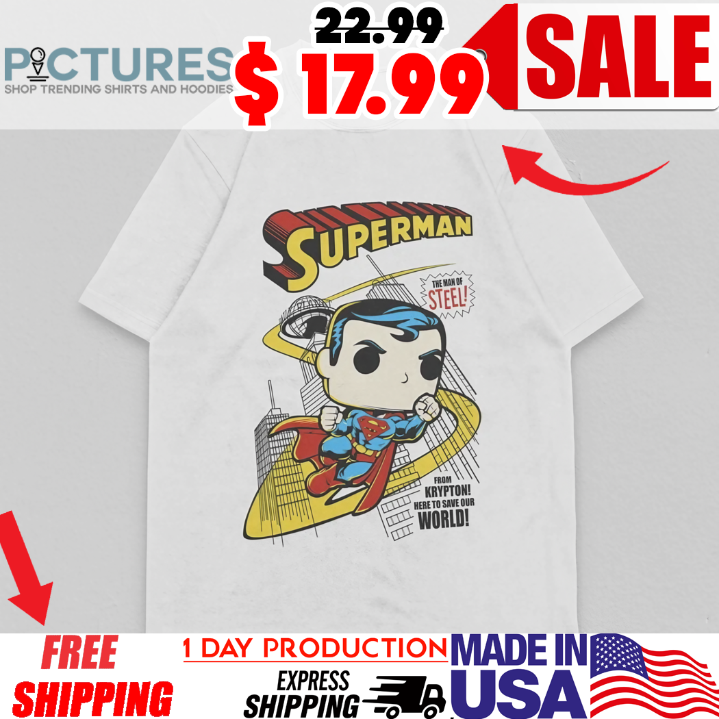Superman The Man Of Steel From Krypton Here To Save Our World Cartoon Shirt