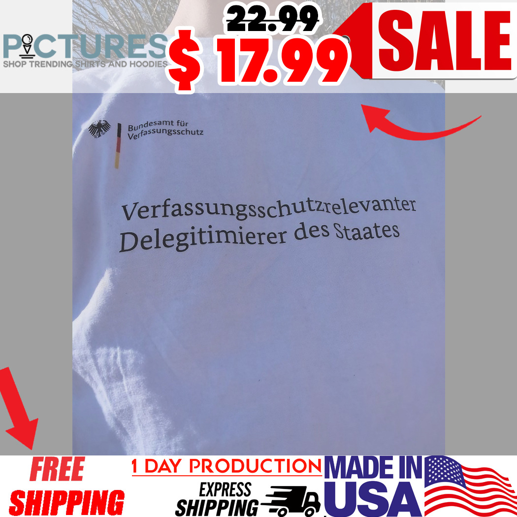 Verfassungsschutzrelevanter Delegitimierer Des Staates Shirt