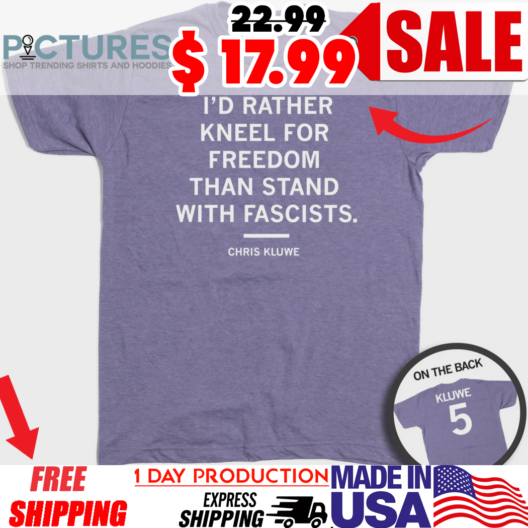 Chris Kluwe I'd Rather Kneel For Freedom Than Stand With Fascists Shirt
