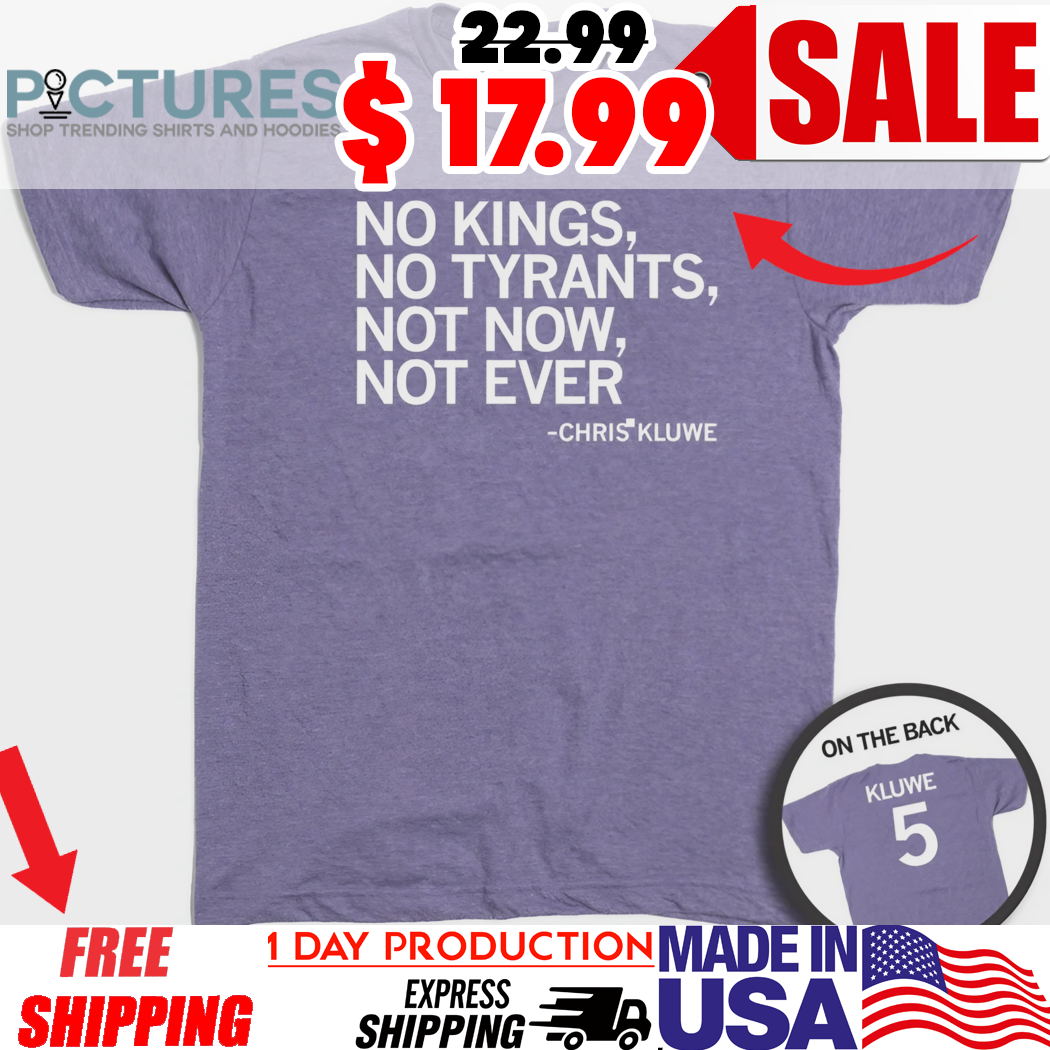 Chris Kluwe No Kings No Tyrants Not Now Not Ever Shirt