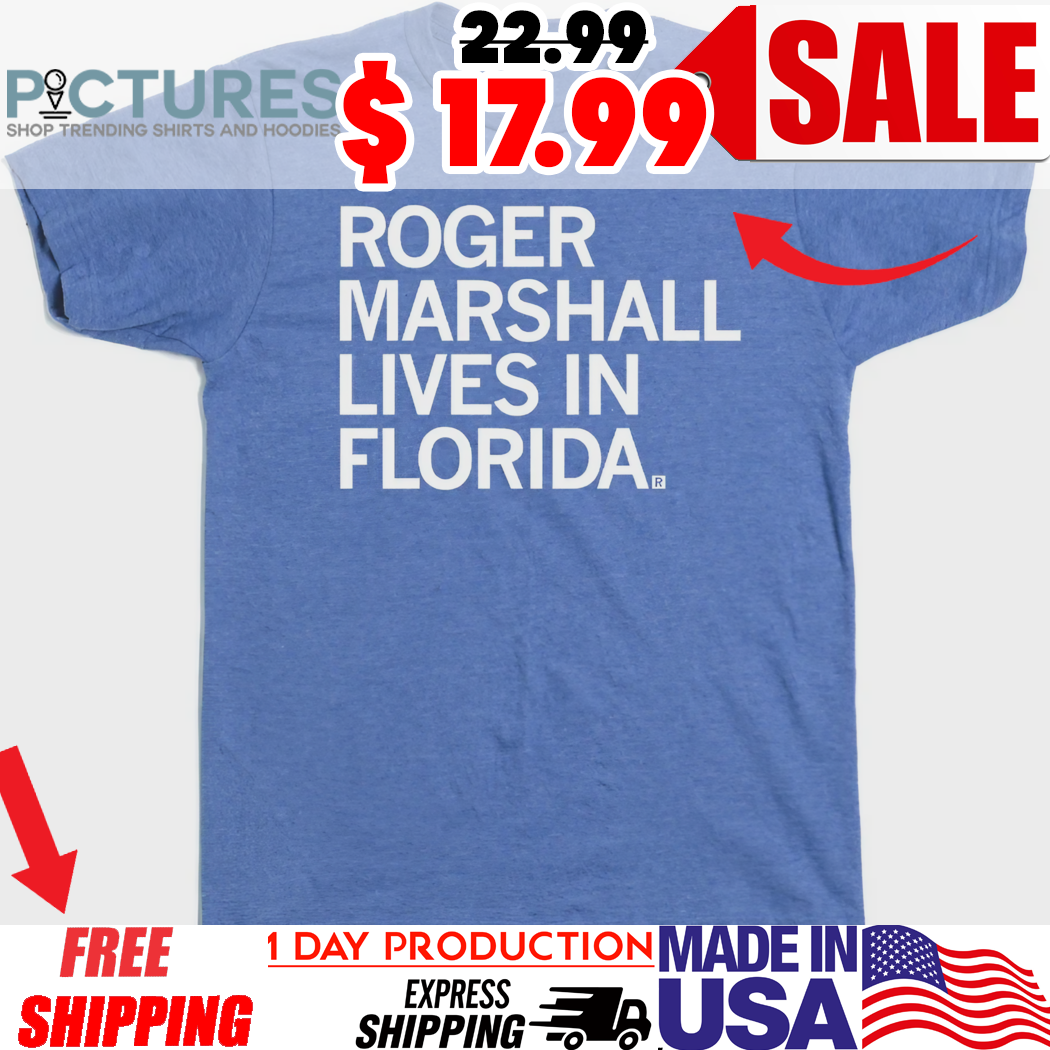 Roger Marshall Lives In Florida Shirt