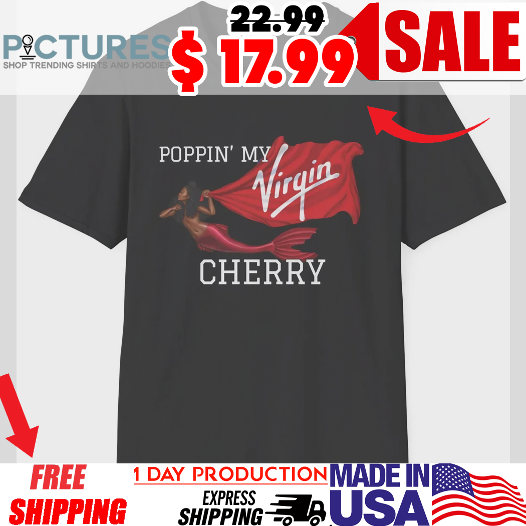 Poppin My Virgin Cherry First Virgin Voyages Cruise Shirt