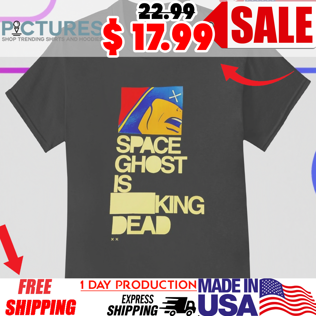 Space Ghost Is Fucking Dead Shirt
