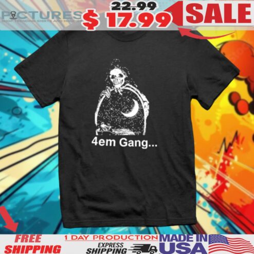 4 Em Gang Shirt