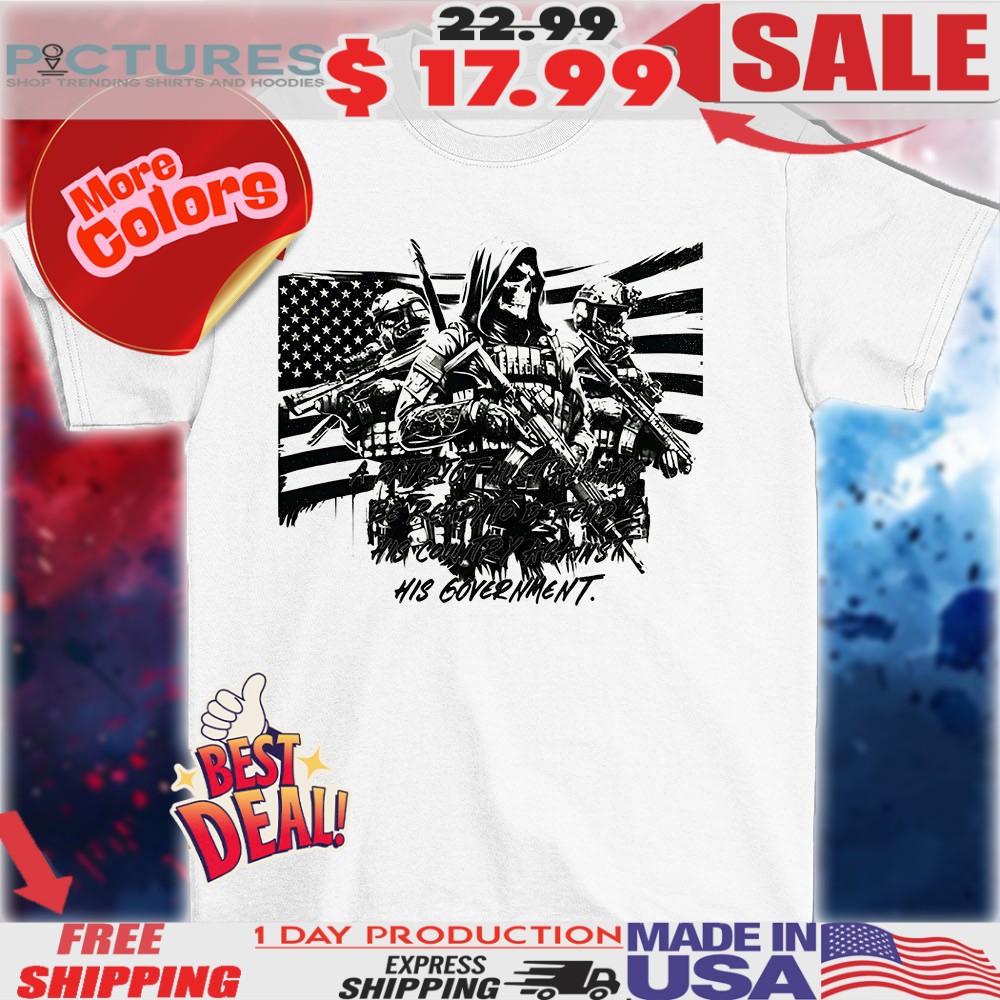 A patriot must always be ready to defend his country against his government flag shirt