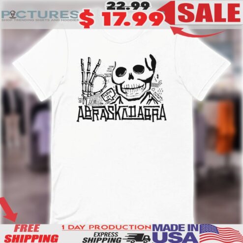 Abraskadabra I Love It Skull Shirt