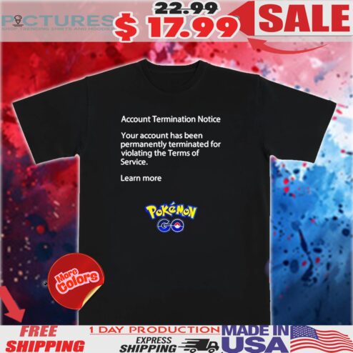 Account termination notice your account has been permanently Pokemon 2025 shirt