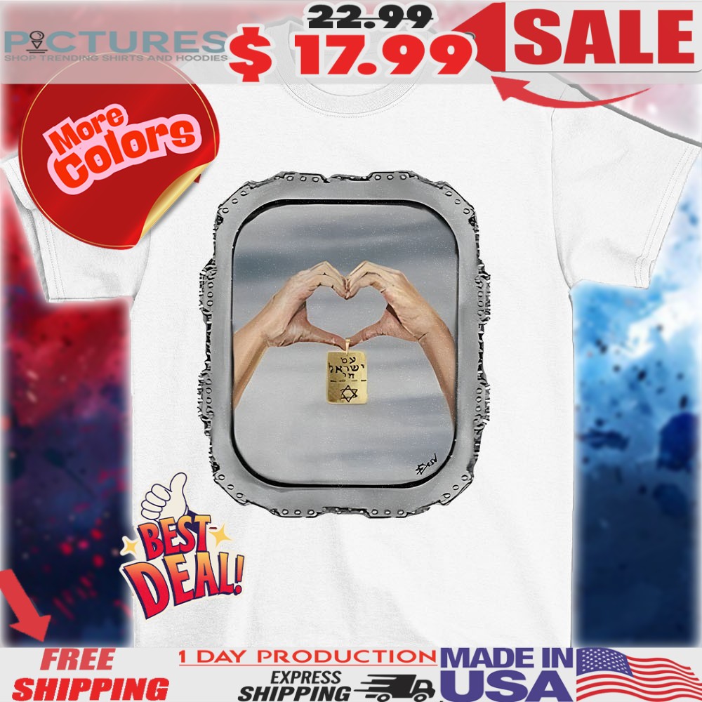 Am yisrael chai welcome home heart hands sign shirt