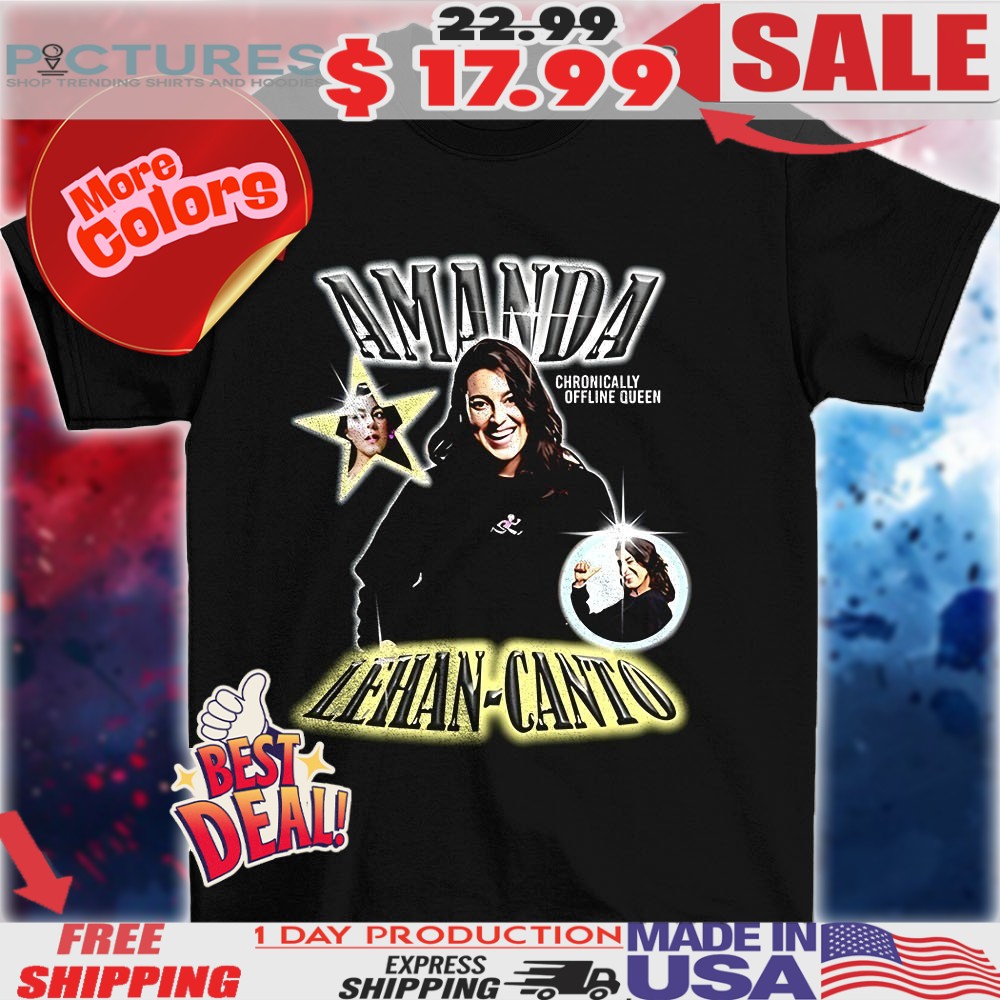 Amanda Lehan Canto Chronically Offline Queen shirt