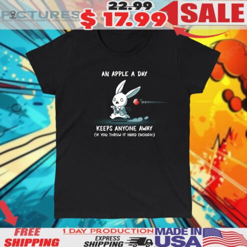 An Apple A Day Keeps Anyone Away If You Throw It Hard Enough Shirt