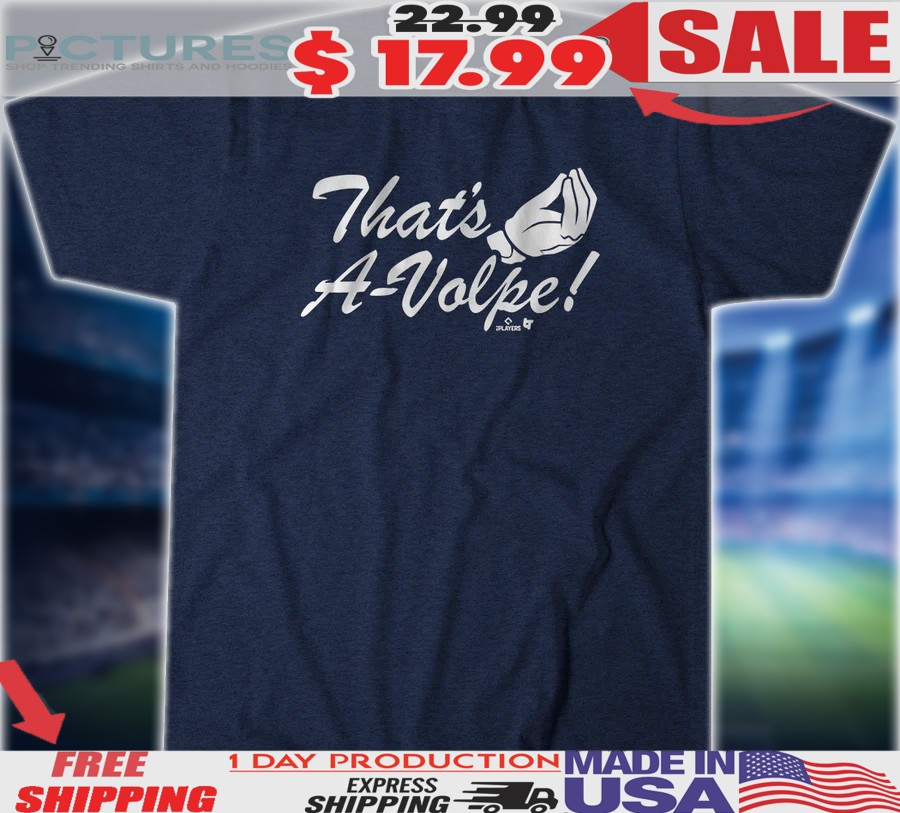 Anthony Volpe New York Yankees That's A-Volpe Shirt