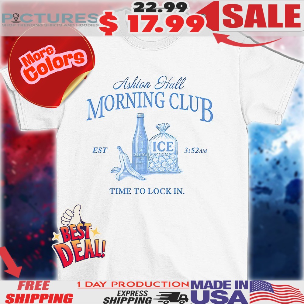 Ashton hall morning club time to lock in est 3 52 AM ice shirt