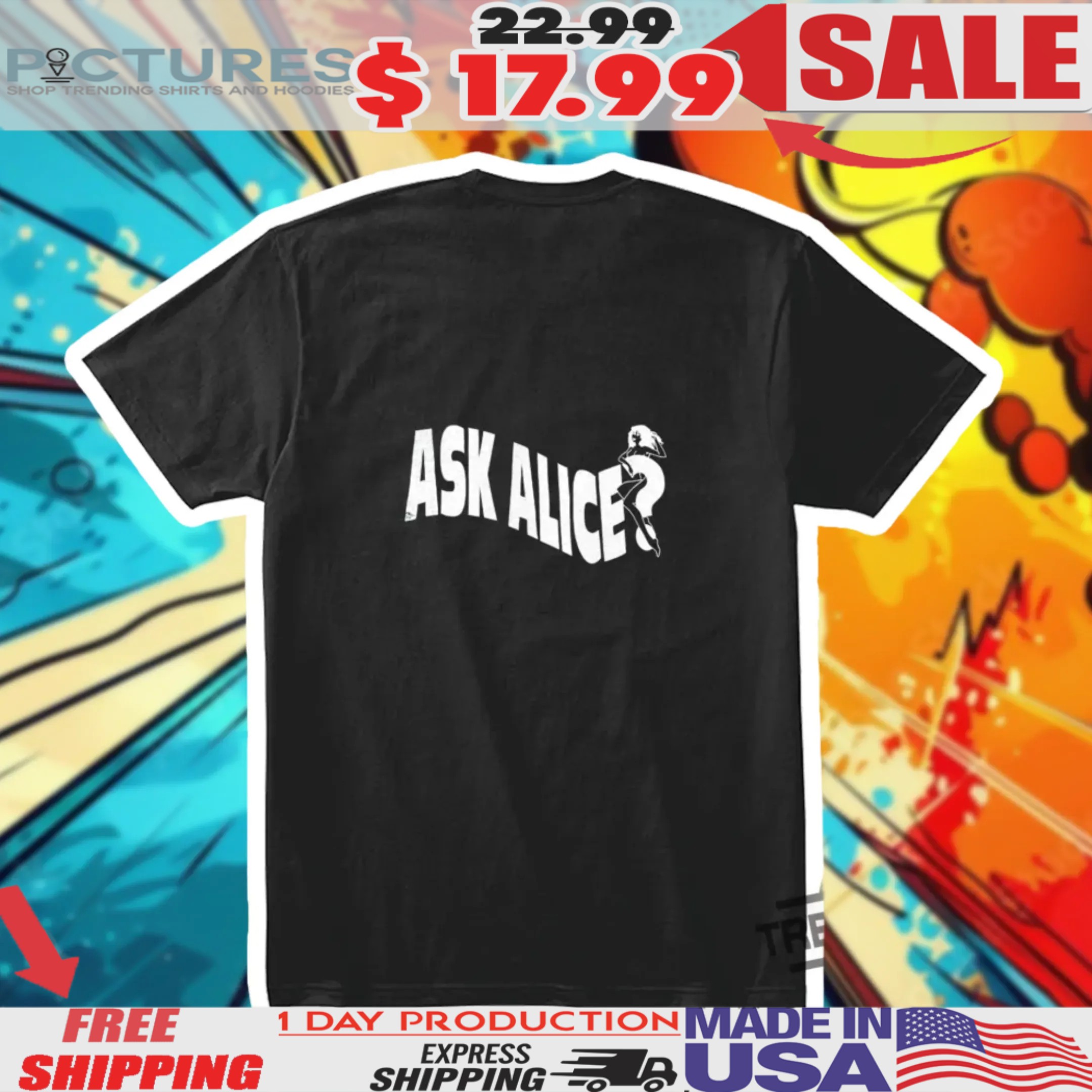 Ask Alice Dont Fuckin Ask Me Shirt