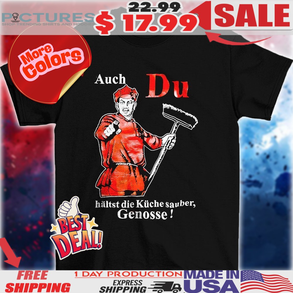 Auch Du haltst die kuche sauber genosse 2025 shirt