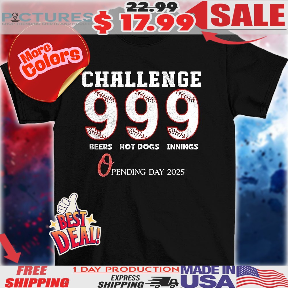 Baltimore Orioles challenge 9 beers 9 hot dogs 9 innings opening day 2025 shirt