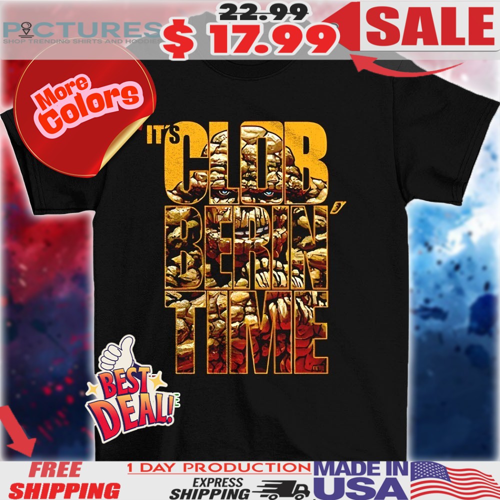 Ben Grimm Thing it’s clobberin’ time shirt