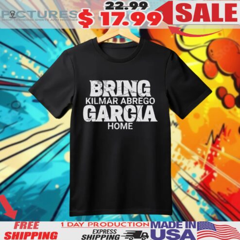 Bring Kilmar Abrego Garcia Home Shirt