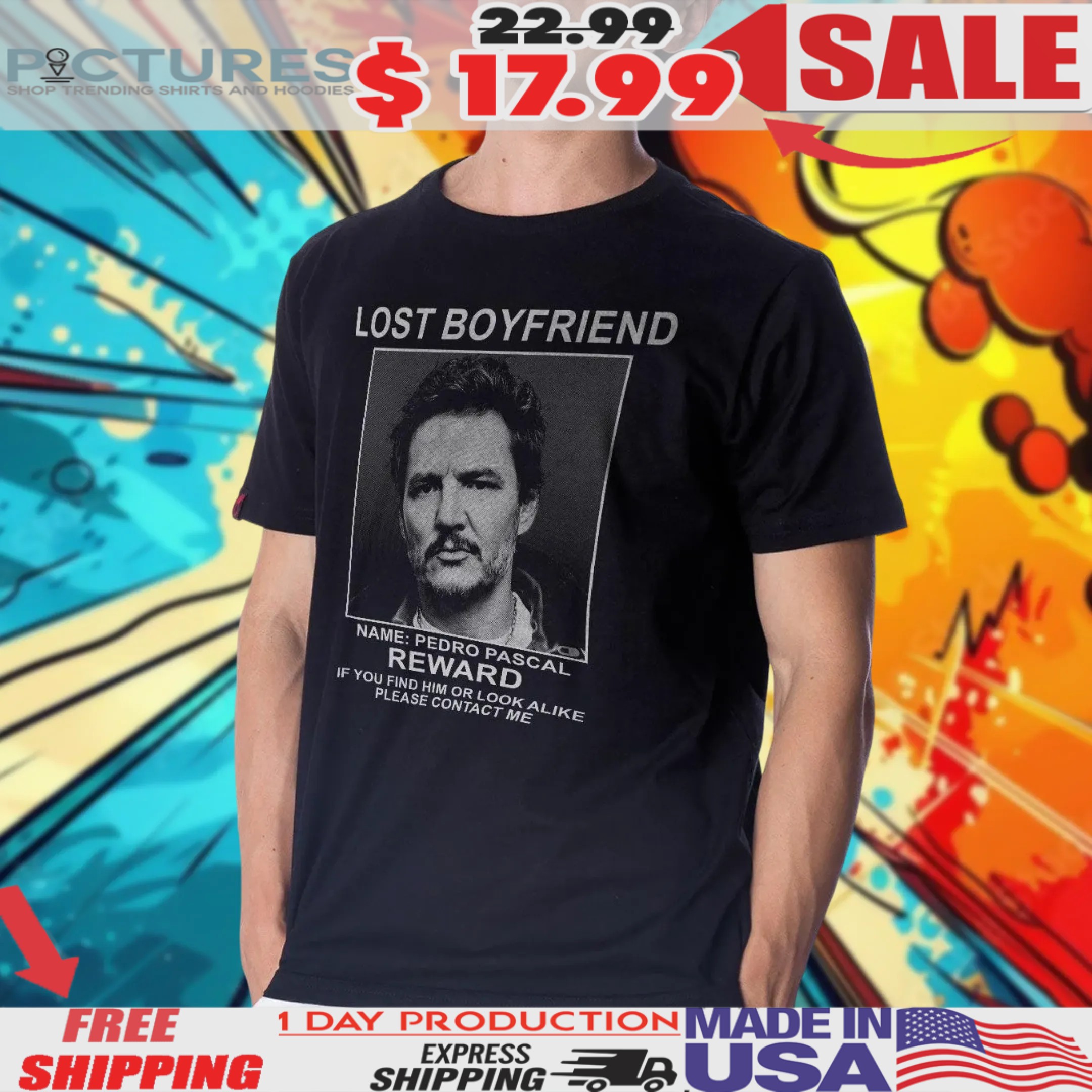 Camiseta Pedro Pascal Lost Boyfriend Reward If You Find Him Or Look Alike Please Contact Me Shirt