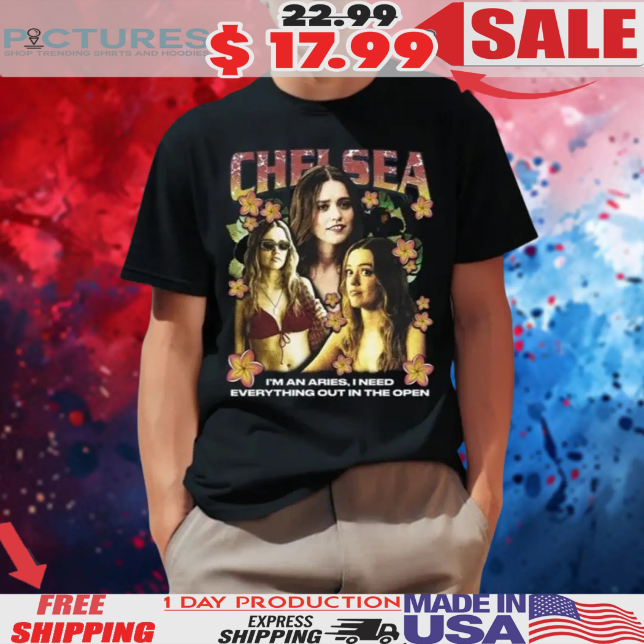 Chelsea I'm An Aries I Need Everything Out In The Open Shirt