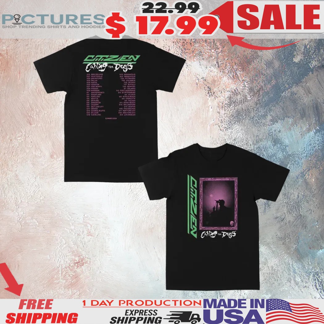 Citizen Calling The Dogs Frame 2024 Tour Shirt Citizen Calling The Dogs Frame 2024 Tour Shirt