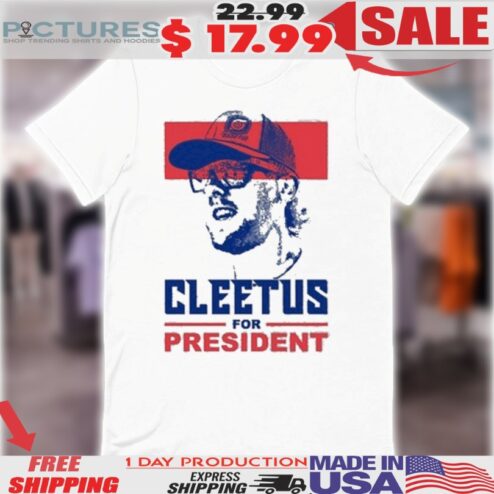 Cleetus McFarland Cleetus For President Shirt