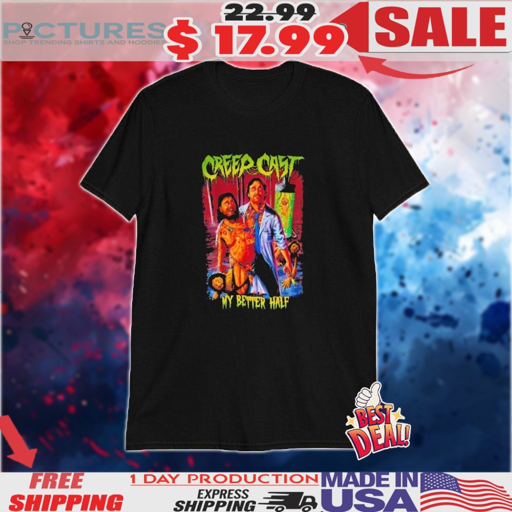 Creepcast My Better Half Shirt