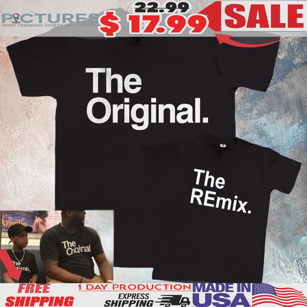 Dad And Son The Original The Remix Shirt