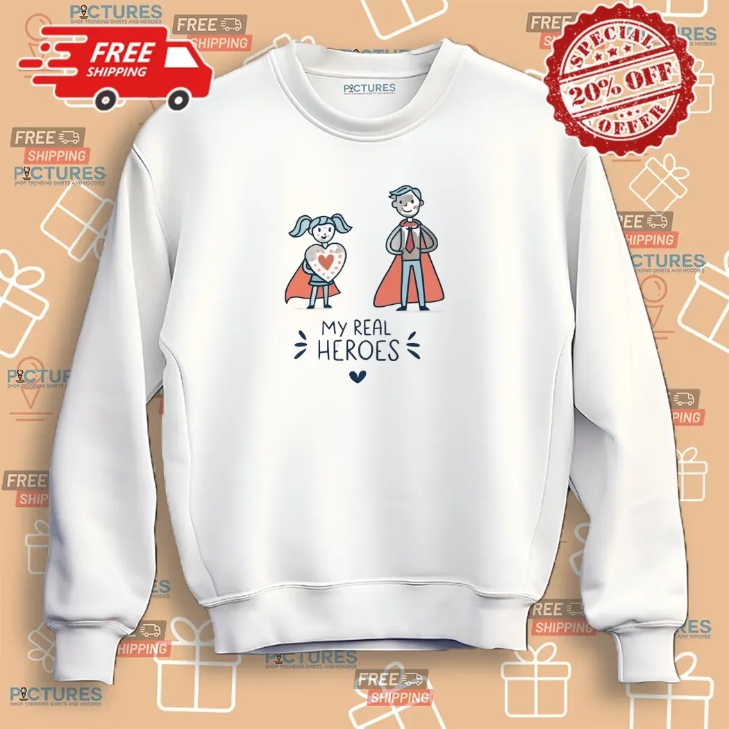 Dad My Real Heroes Family Appreciation Shirt