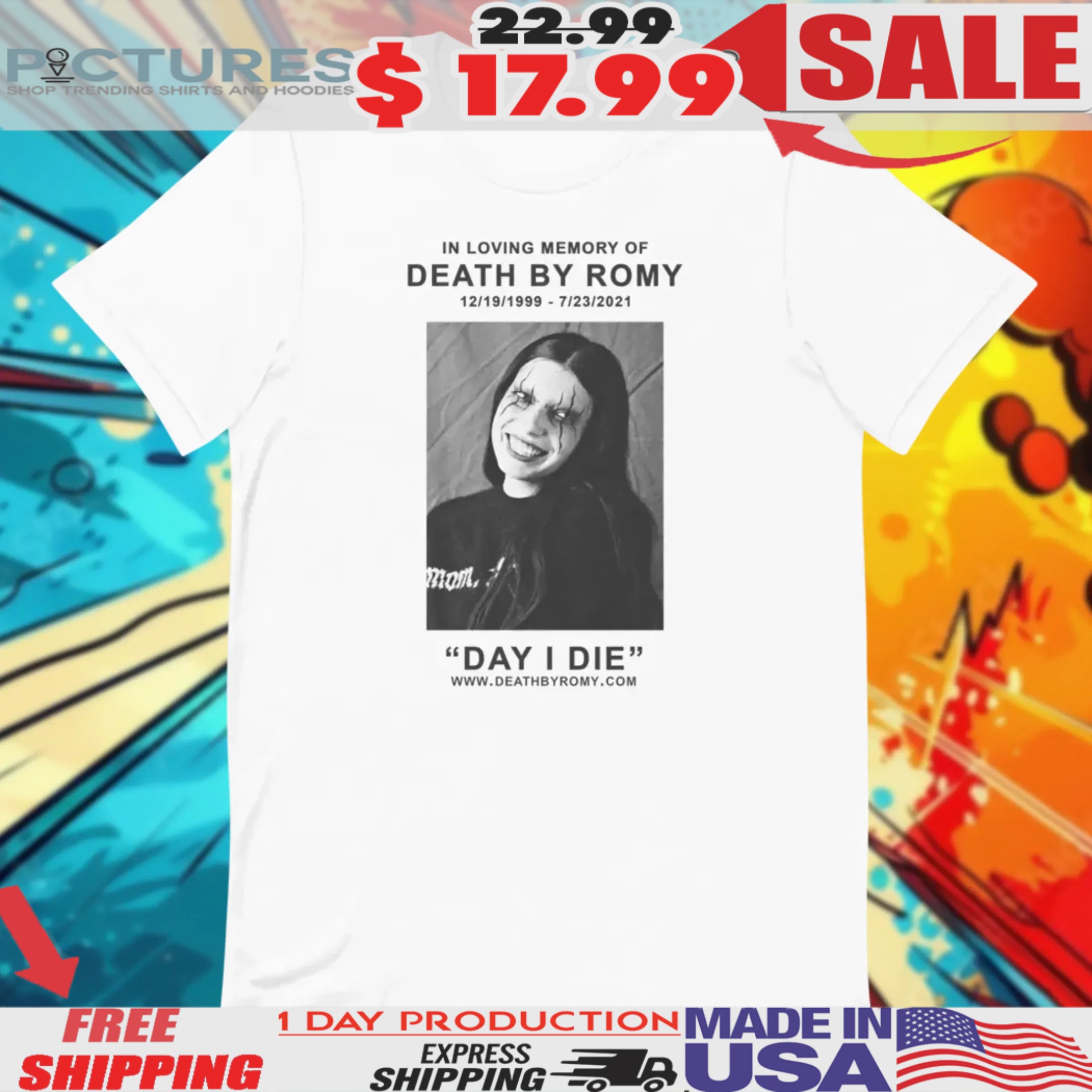 Deathbyromy In Loving Memory Of Death By Romy 12 19 1999 6 23 2021 Day I Die Shirt