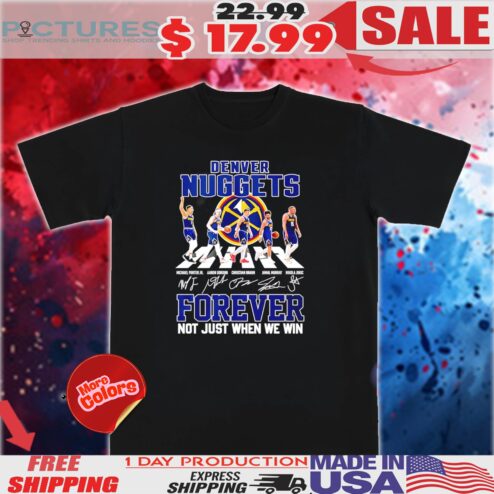 Denver Nuggets forever not just when we win abbey road shirt