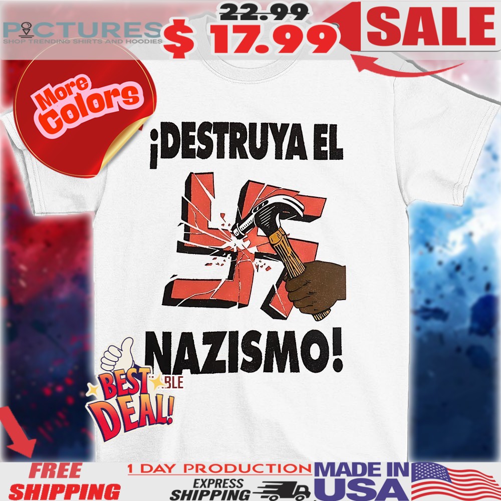 Destruya el nazismo shirt