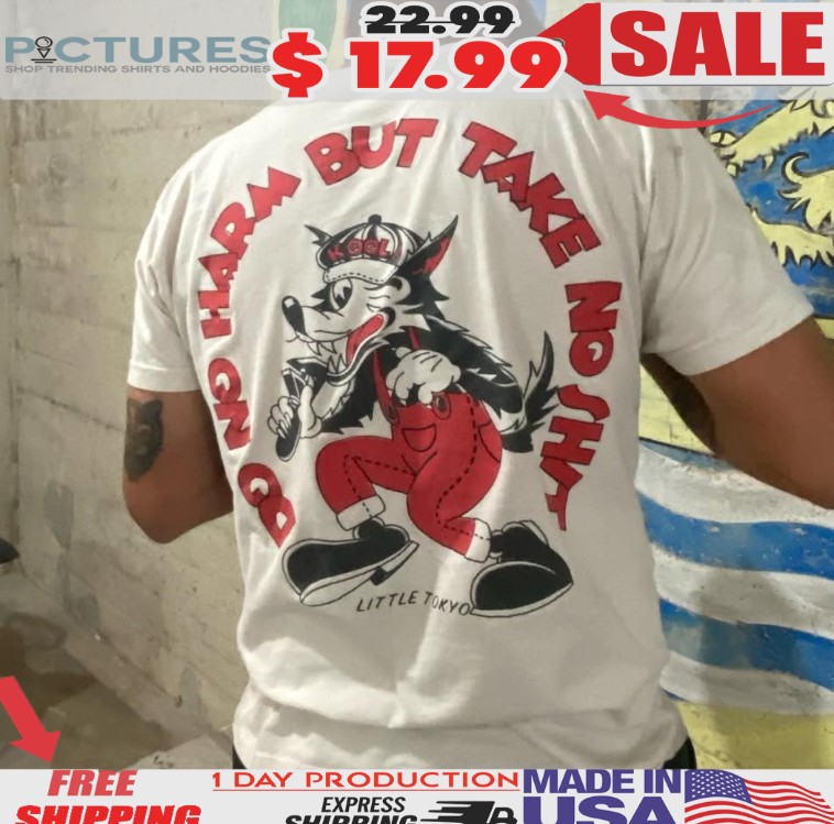 Do No Harm But Take No Shit Little Tokyo Shirt