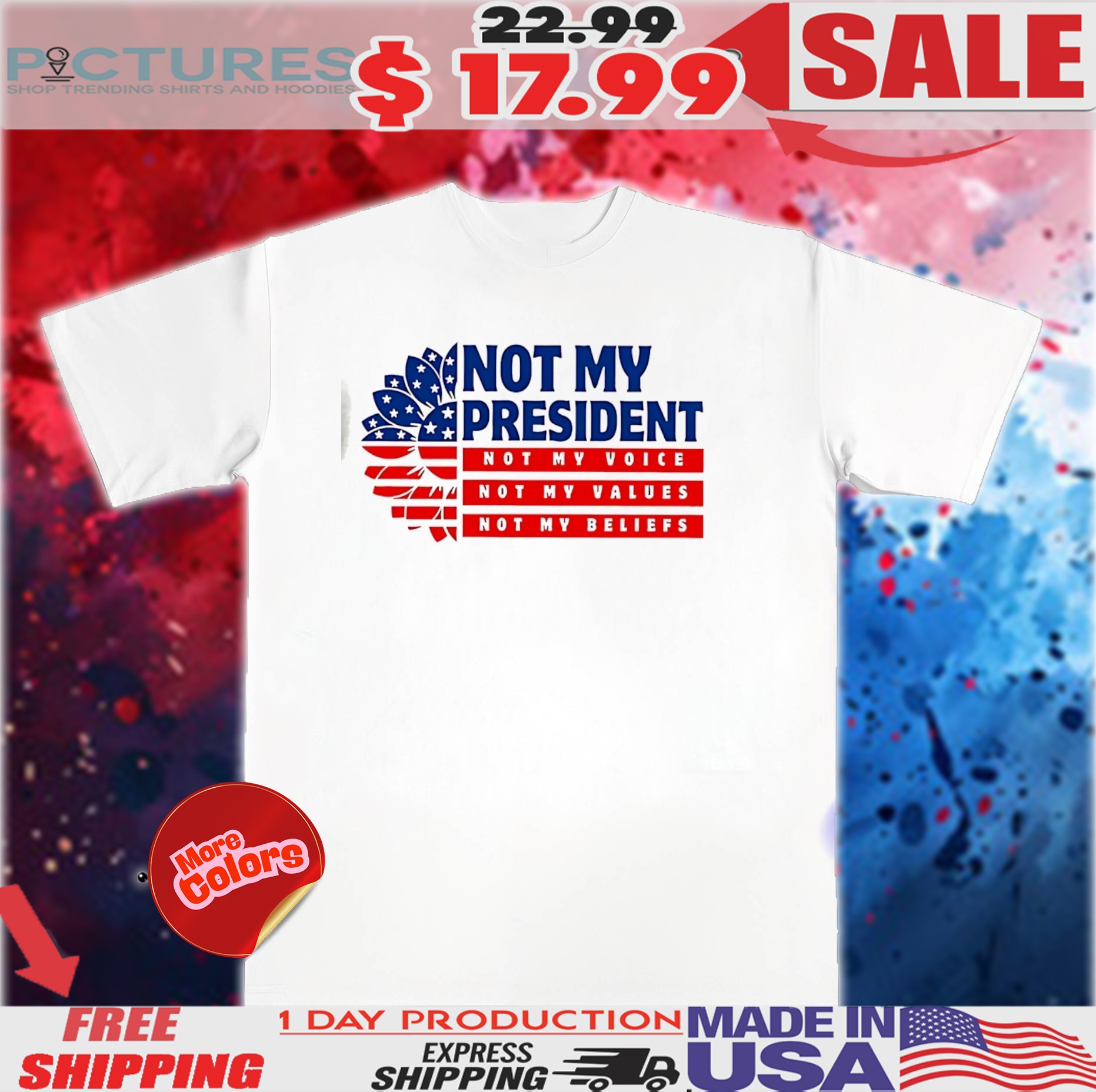 Flower Not my president not my voice not my values not my beliefs shirt