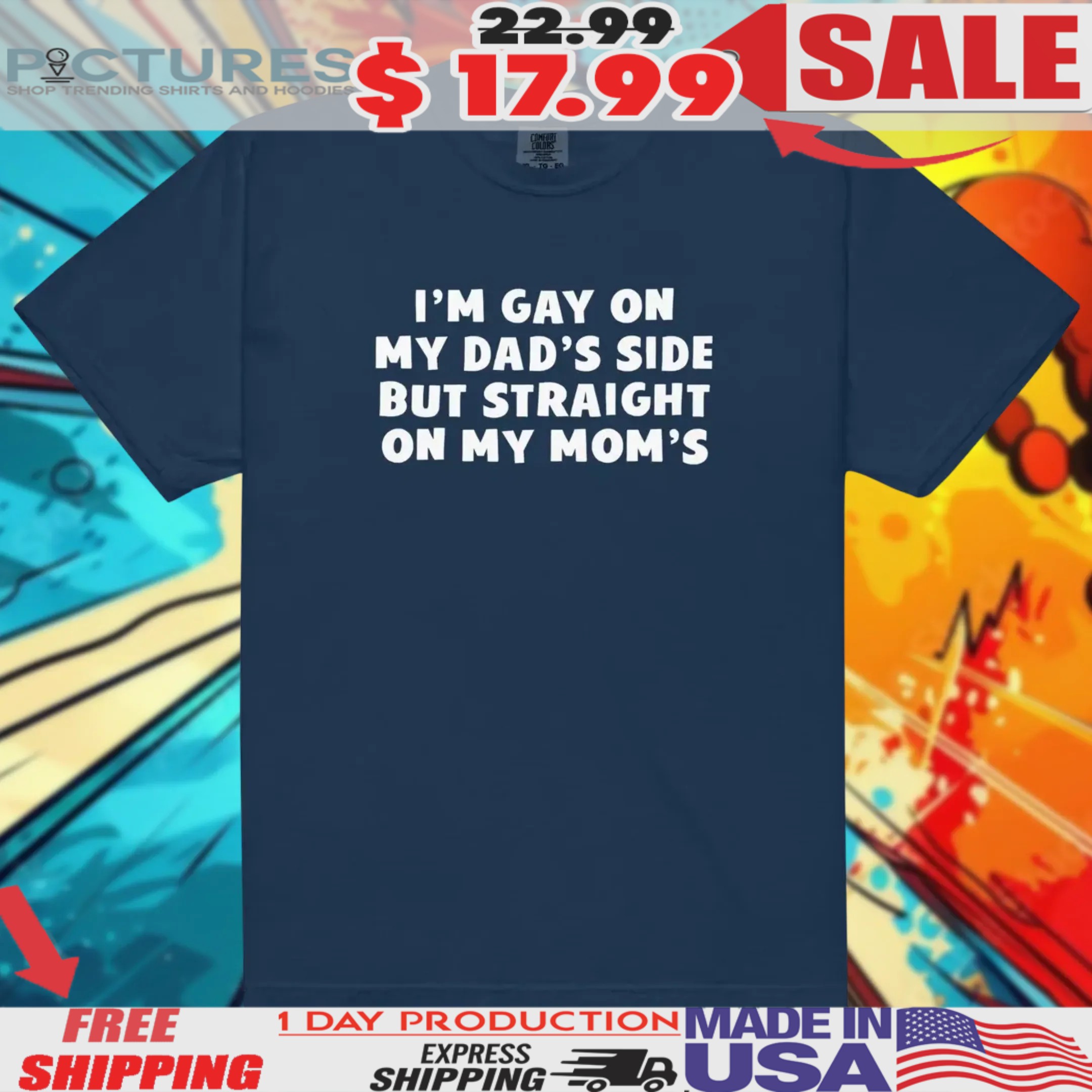 Gay on My Dad's Side Straight on My Mom's Shirt