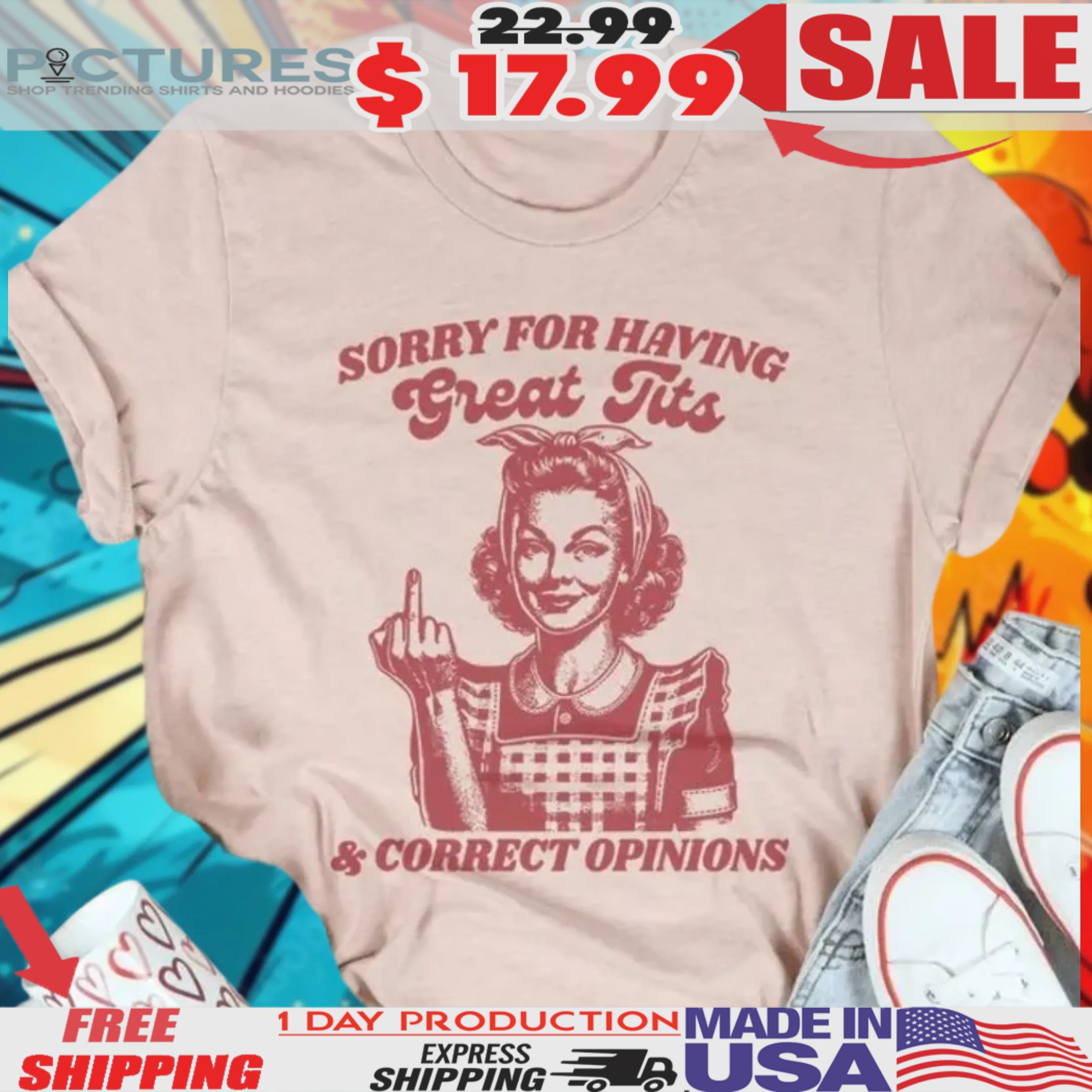 Girl With Middle Finger Sorry For Having Great Tits And Correct Opinions Shirt