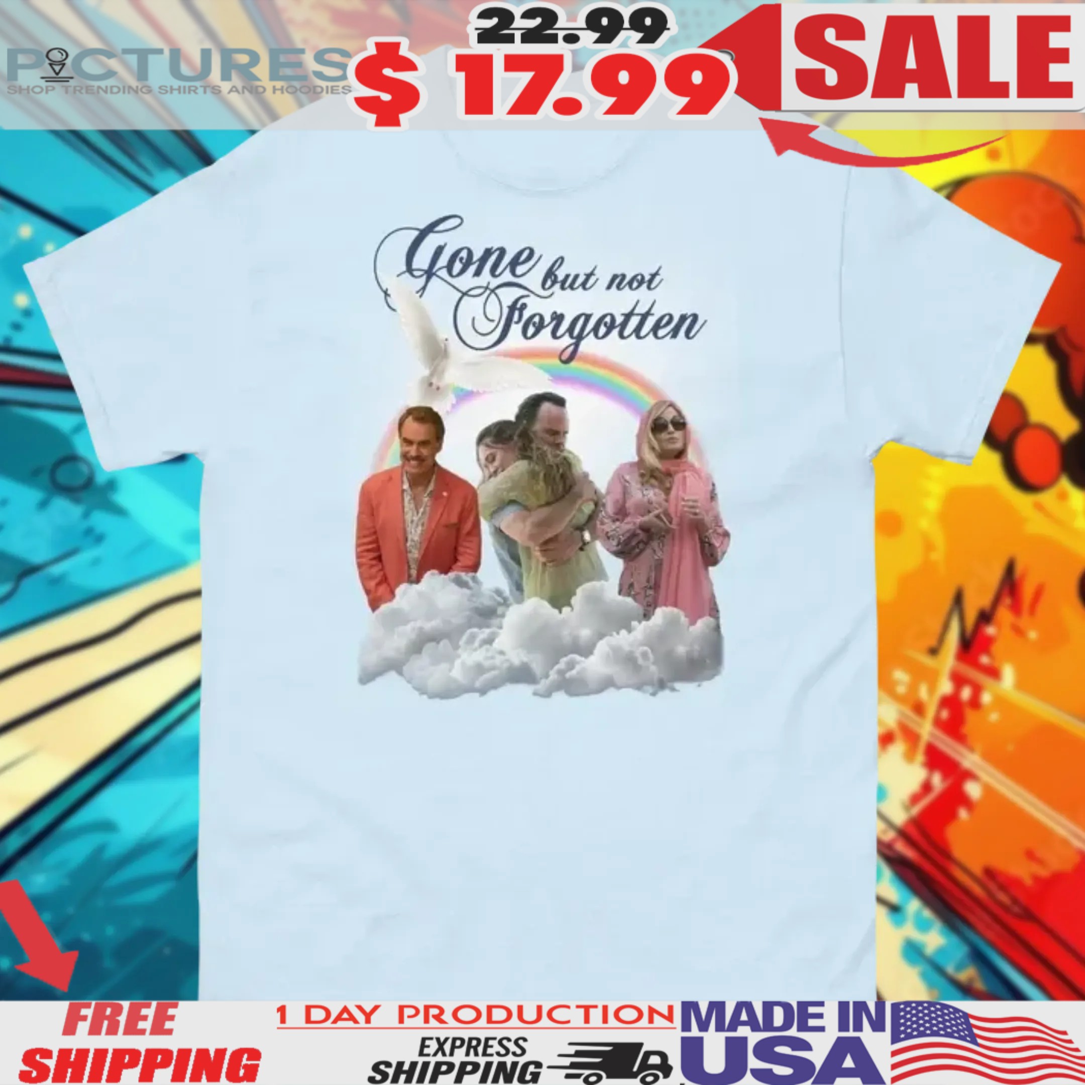 Gone But Not Forgotten Shirt