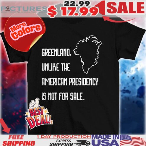 Greenland unlike the American presidency is not for sale map shirt