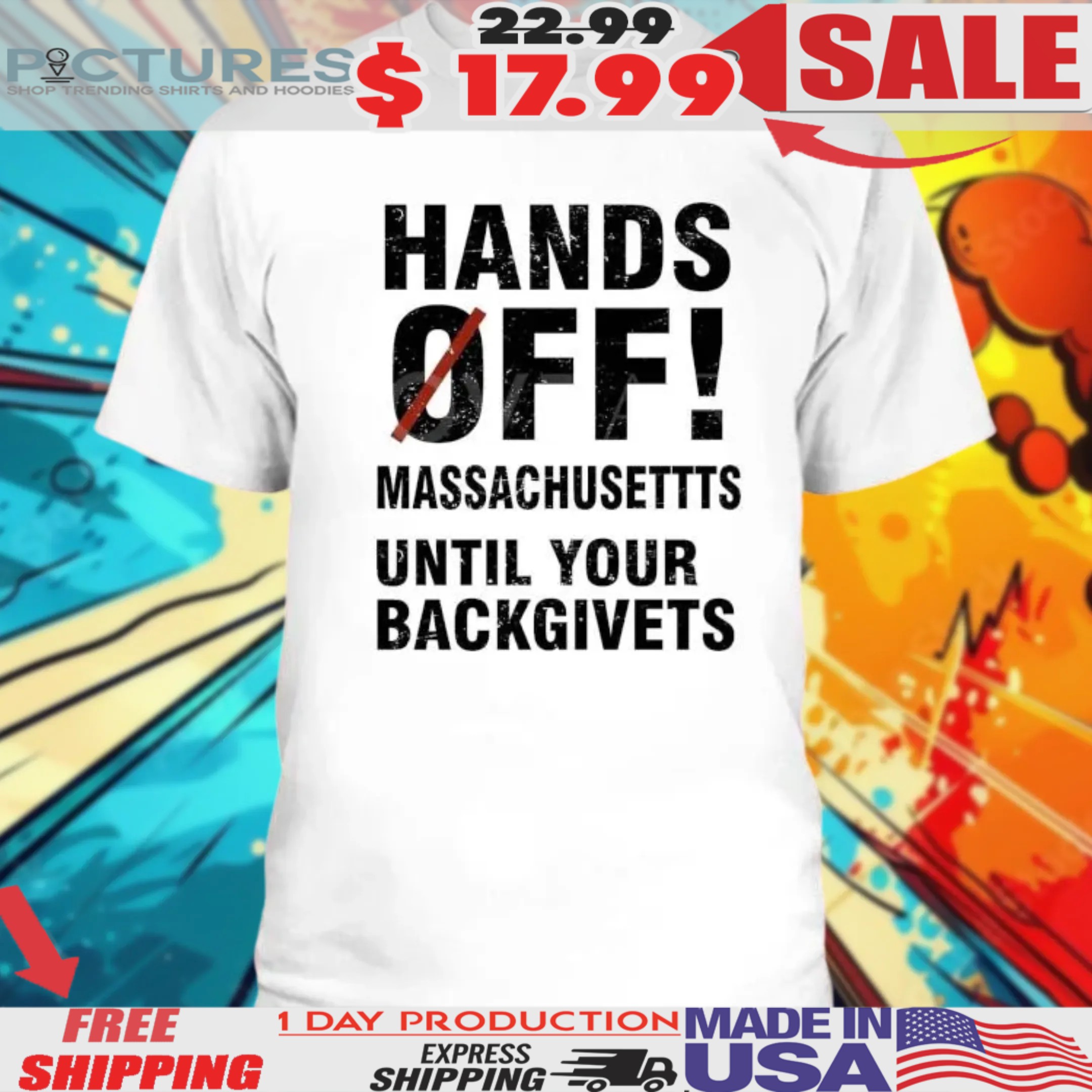 Hands Off Massachusetts Until Your Backgivets Shirt