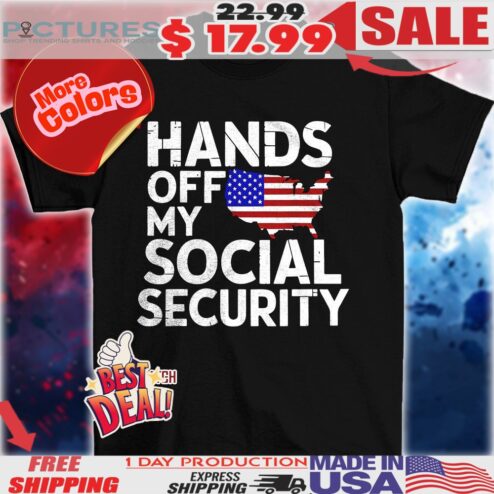 Hands Off My Social Security Shirt