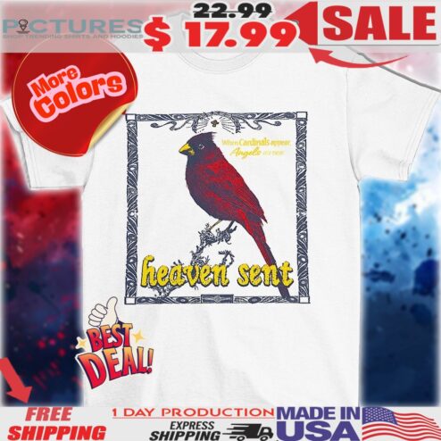 Heaven sent when Cardinals appear angels are near vintage shirt