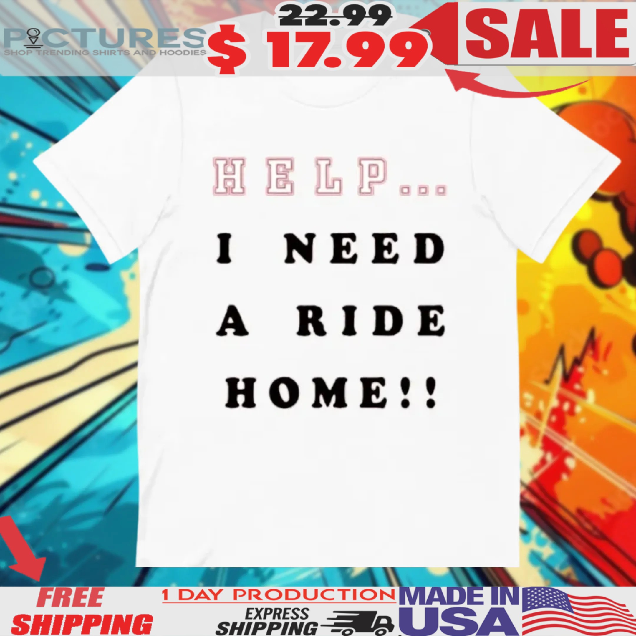 Help I Need A Ride Home Shirt