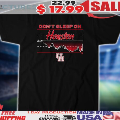 Houston Cougars Basketball Don't Sleep on Houston Shirt