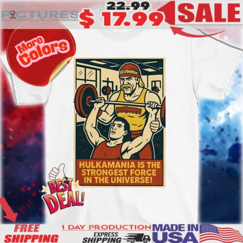 Hulk Hogan Hulkamania is the strongest force in the universe 2025 shirt