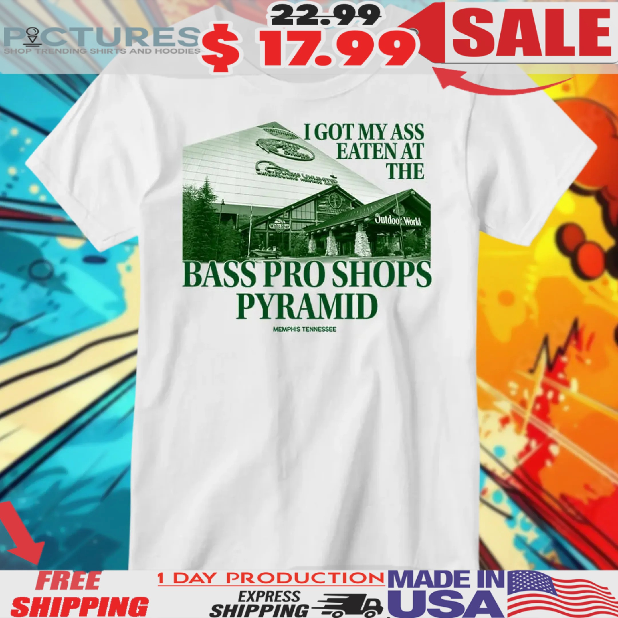 I Got My Ass Eaten At The Bass Pro Shops Pyramid Memphis Tennessee Shirt