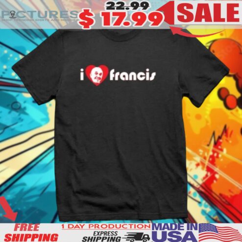 I Love Francis Rip Pope Francis Christian Shirt