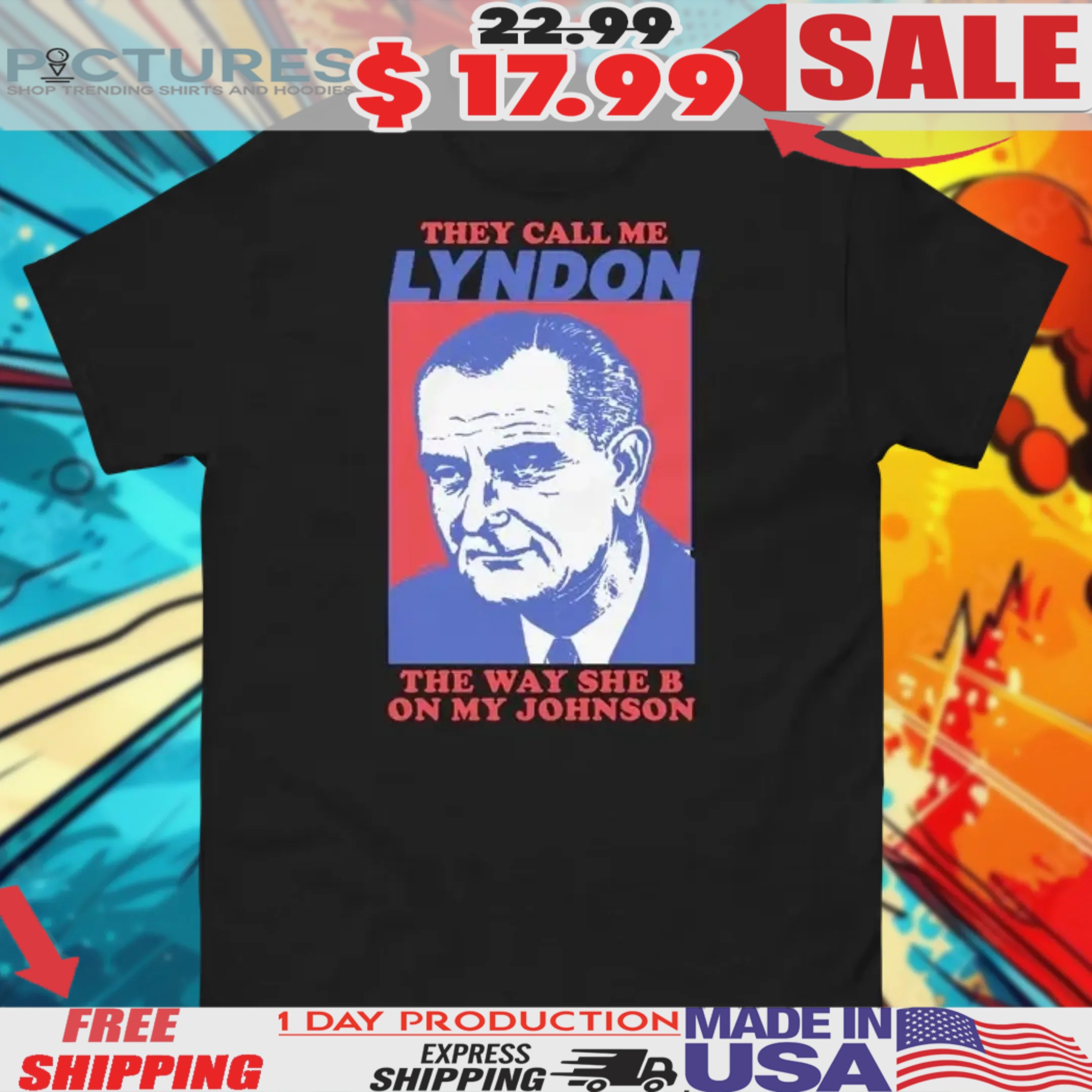 I Must Be Lyndon The Way She B On My Johnson Shirt