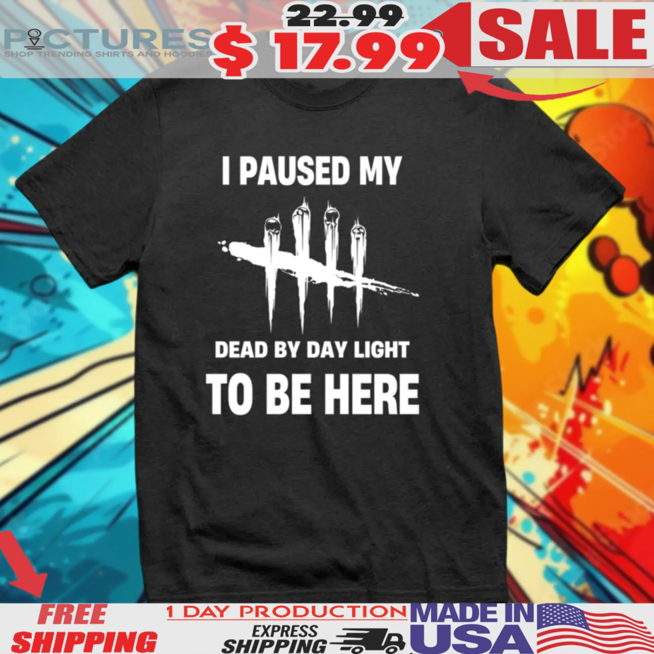 I Paused My Dead By Daylight To Be Here Shirt
