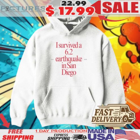 I Survived A 6.2 Earthquake In San Diego April 14 2025 Shirt